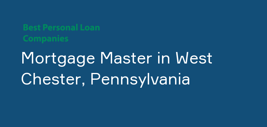 Mortgage Master in Pennsylvania, West Chester