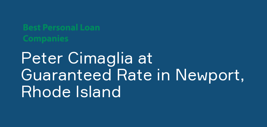 Peter Cimaglia at Guaranteed Rate in Rhode Island, Newport