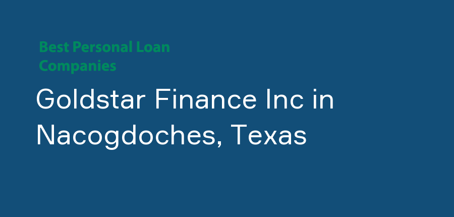 Goldstar Finance Inc in Texas, Nacogdoches