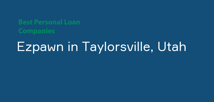 Ezpawn in Utah, Taylorsville