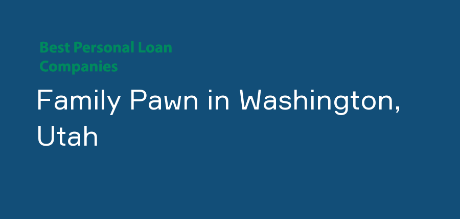 Family Pawn in Utah, Washington