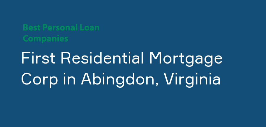 First Residential Mortgage Corp in Virginia, Abingdon