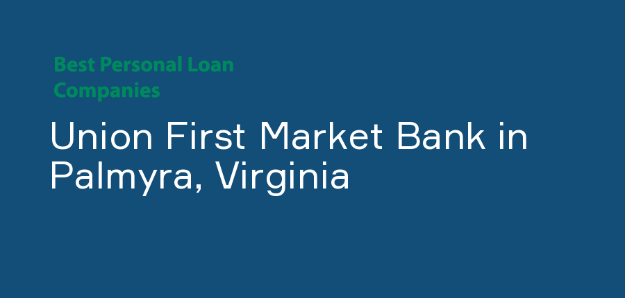 Union First Market Bank in Virginia, Palmyra