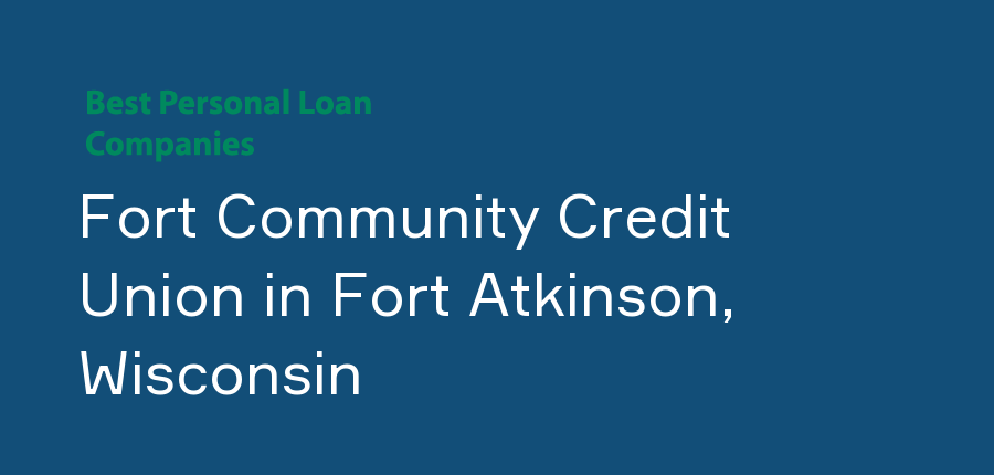 Fort Community Credit Union in Wisconsin, Fort Atkinson