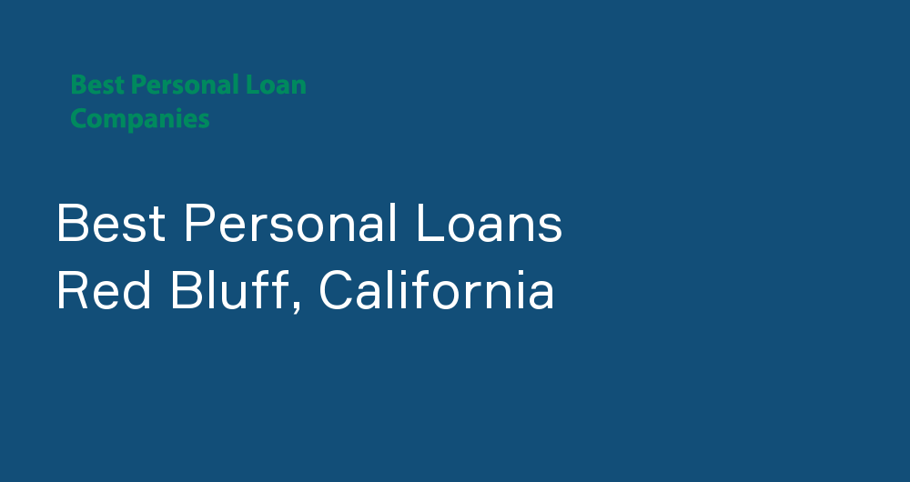 Online Personal Loans in Red Bluff, California