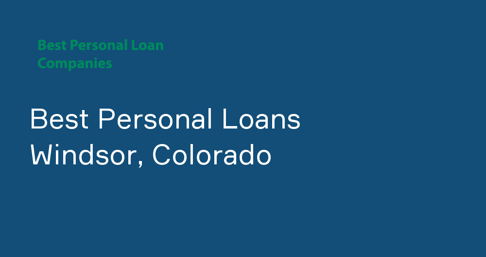 Online Personal Loans in Windsor, Colorado