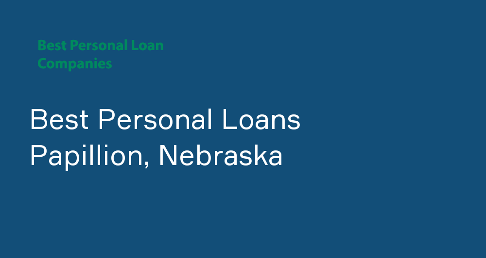 Online Personal Loans in Papillion, Nebraska