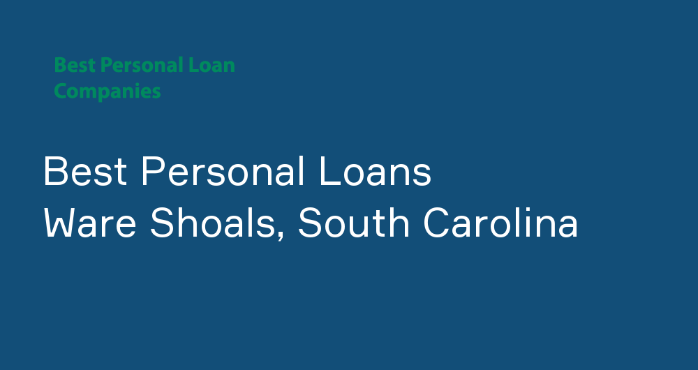 Online Personal Loans in Ware Shoals, South Carolina