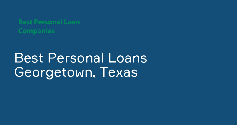 Online Personal Loans in Georgetown, Texas