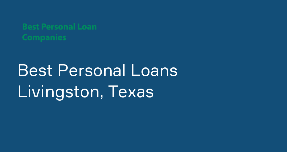 Online Personal Loans in Livingston, Texas