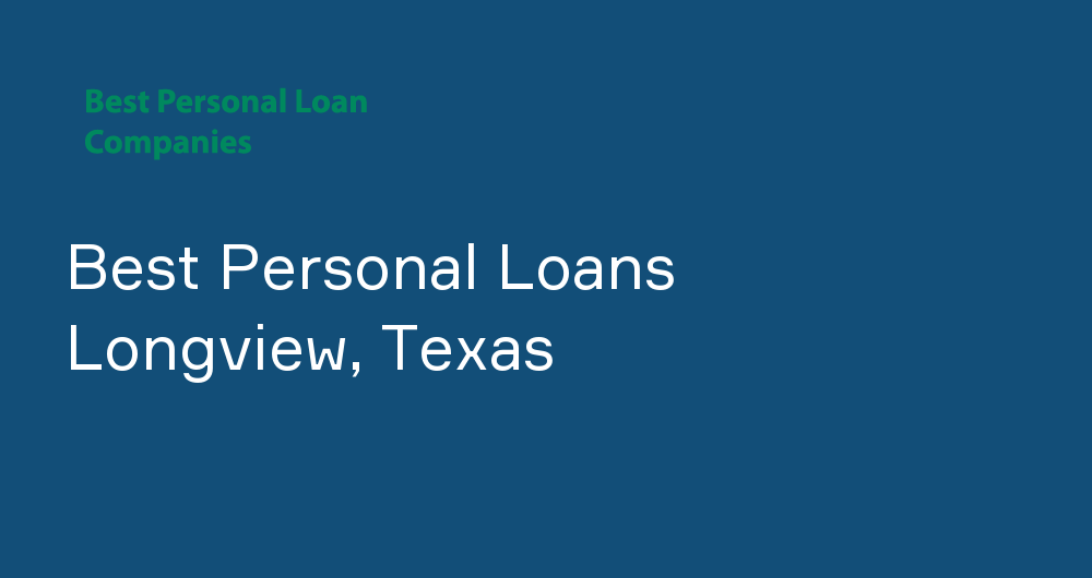 Online Personal Loans in Longview, Texas