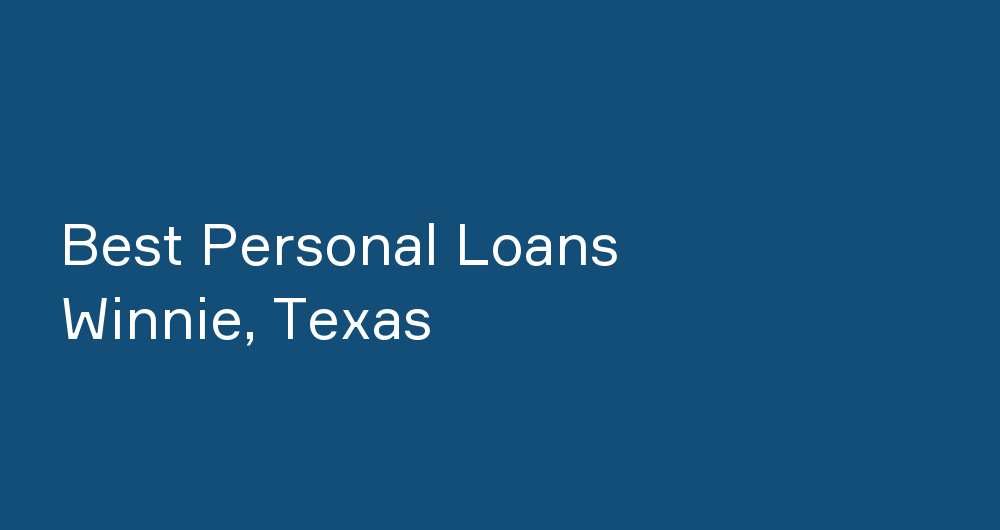 Online Personal Loans in Winnie, Texas