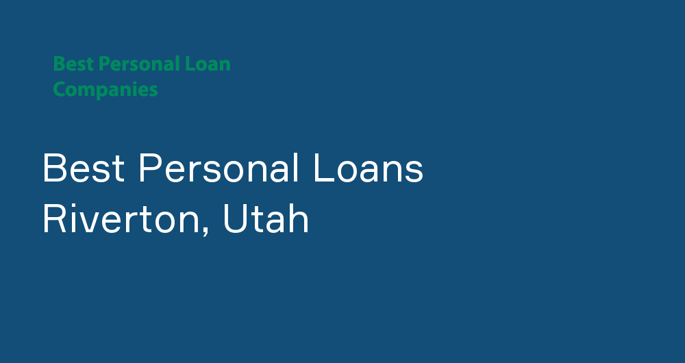 Online Personal Loans in Riverton, Utah