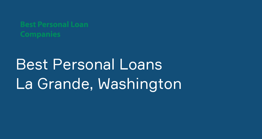Online Personal Loans in La Grande, Washington